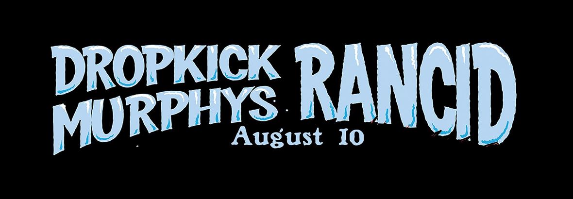 Dropkick Murphys Rancid August 10th